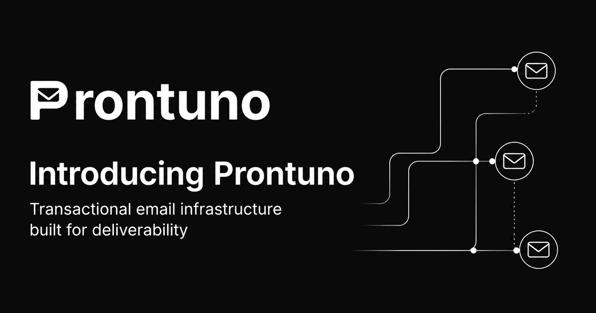 Introducing Prontuno: Transactional Email Infrastructure Built for Deliverability